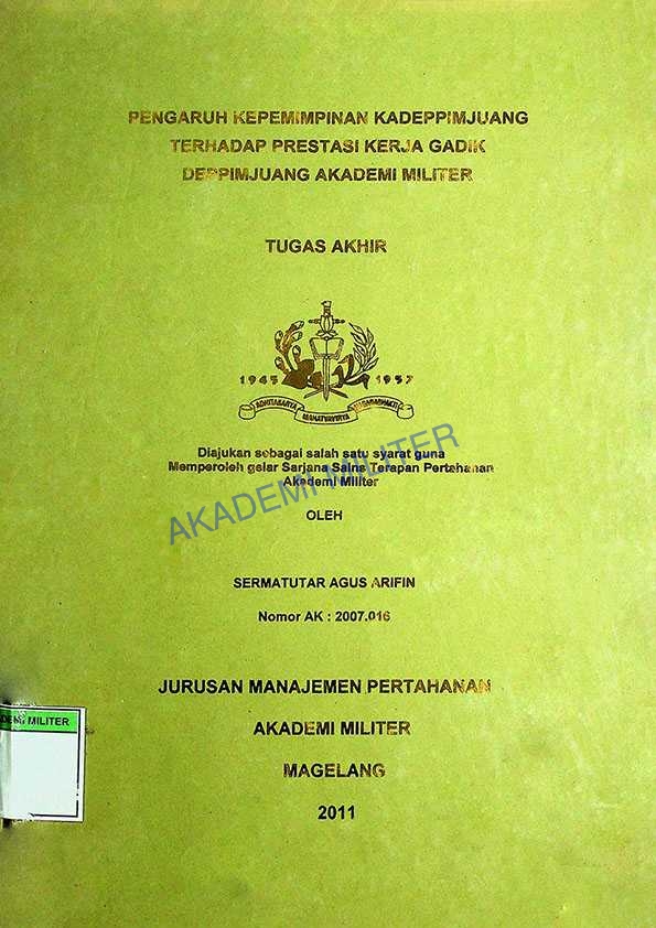 PENGARUH KEPEMIMPINAN KADEPPIMJUANG TERHADAP PRESTASI KERJA GADIK DEPPIMJUANG AKADEMI MILITER
